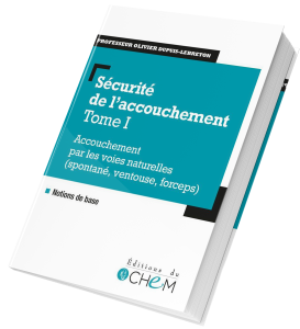 Sécurité de l'accouchement Tome 1 - Pr Dupuis-Lebreton